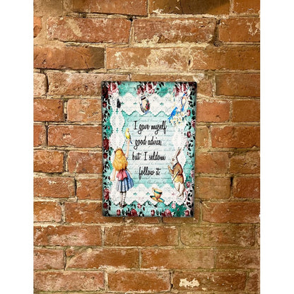 Alice in Wonderland I Gave Myself Good Advice, But I Seldom Follow It Sign Metal Wall Mounted - 28cm